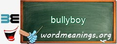 WordMeaning blackboard for bullyboy